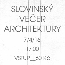 7.4. 2016 - Přednáška: Zdeněk Lukeš - Slovinský večer architektury